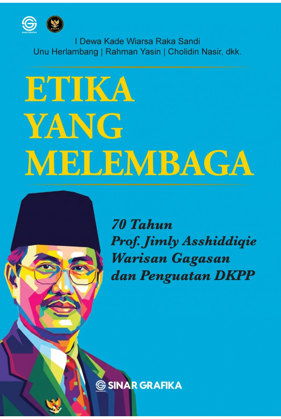 Etika yang Melembaga: 70 Tahun Prof. Jimly Asshiddiqie dan Warisan Gagasan Penguatan DKPP